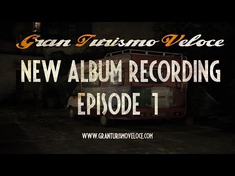 Gran Turismo Veloce - New album recording - Episode 1