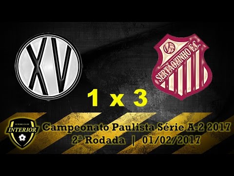 XV DE PIRACICABA 1 X 3 SERTÃOZINHO - CAMPEONATO PAULISTA SÉRIE A2 2017 - 2ª RODADA