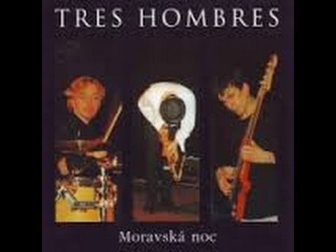Tres Hombres -  Moravská noc