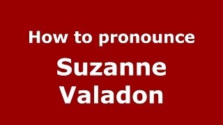 How to pronounce Suzanne Valadon