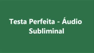 Testa Perfeita - Áudio Subliminal