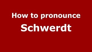 How to pronounce Schwerdt