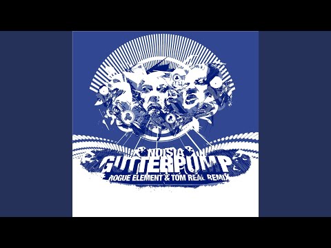 Gutterpump (Tom Real & Rogue Element Mix)