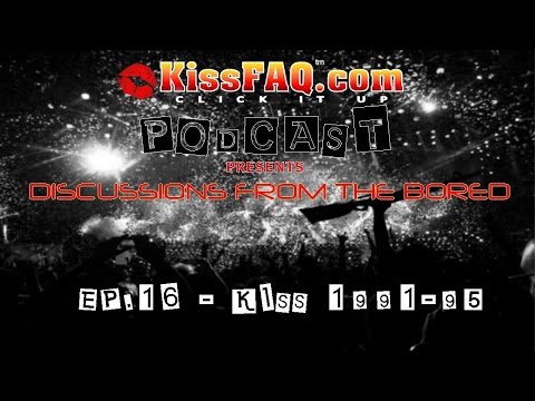 KISSFAQ Podcast Ep.016 - KISS,1991-95 Look Back
