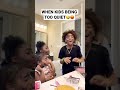 When Kids Being Too Quiet Shorts