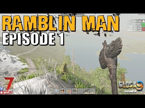 7 Days To Die - Ramblin Man EP1 (New Series) Video