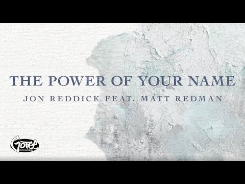 Jon Reddick - The Power of Your Name (feat. Matt Redman) [Official Lyric Video]