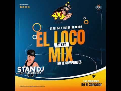 El Loco Mix Vol.1 YxY 105.7 Stan Dj El Salvador Ultra Records