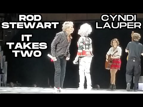 ROD STEWART AND CYNDI LAUPER - 'IT TAKES TWO" LIVE!!! 2018