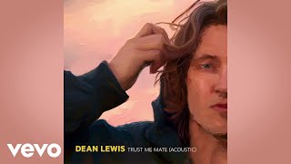 Dean Lewis - Trust Me Mate (Acoustic / Official Audio)
