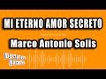 Marco Antonio Solis - Mi Eterno Amor Secreto (Versión Karaoke)