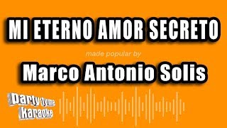 Marco Antonio Solis - Mi Eterno Amor Secreto (Versión Karaoke)