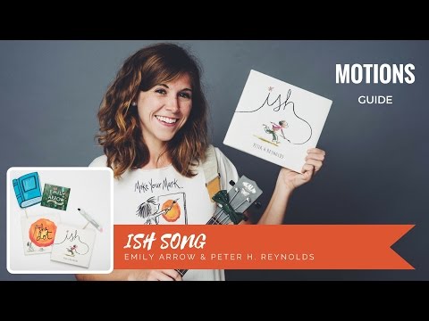 ISH Song Motions Guide - Emily Arrow & Peter H. Reynolds
