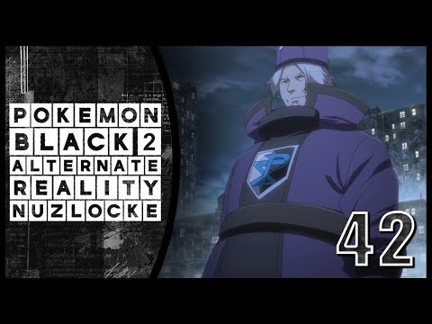 Arigato, Eraser Head | Pokemon Black 2 Alternate Reality Nuzlocke | Episode 42