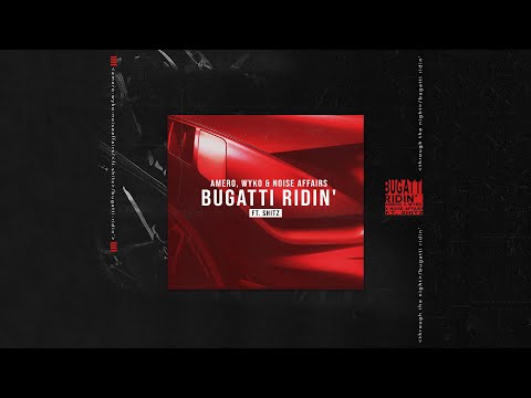 Amero, WYKO & Noise Affairs ft. Shitz - Bugatti Ridin