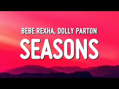 Bebe Rexha & Dolly Parton - Seasons (Lyrics)