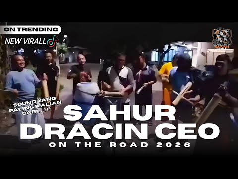 SAHUR DRACIN CEO ON THE ROAD 2026 (Sound Paling Kalian Cari)❗FYP DI TIKTOK