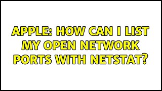 Apple: How can I list my open network ports with netstat? (4 Solutions!!)