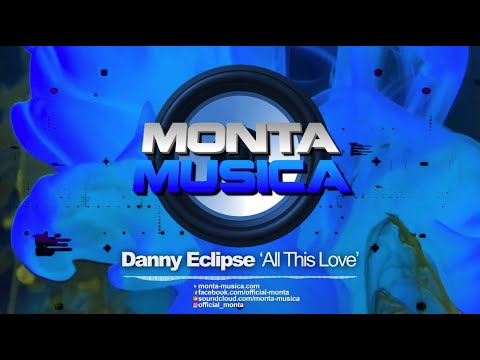 Danny Eclipse - All This Love (2021) Monta Musica | Makina Rave Anthems