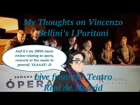 My Thoughts on Vincenzo Bellini's I Puritani Live from the Teatro Real de Madrid