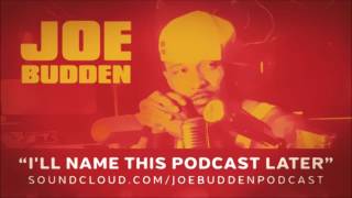 The Joe Budden Podcast - I'll Name This Podcast Later Episode 28