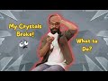 Crystals Broke What To Do Tips Solutions