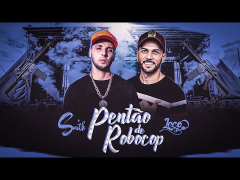 Mc Smith - Pentão de Robocop - DJ Leco JPA ( Lyric Video )
