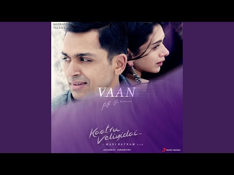 Vaan (From "Kaatru Veliyidai") — watch video