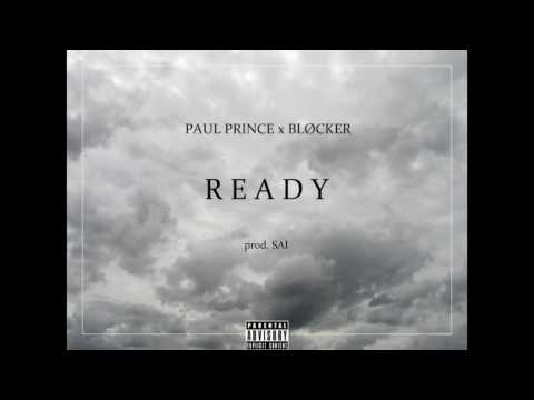 PAUL PRINCE x BLØCKER ~ READY (prod. SAI)