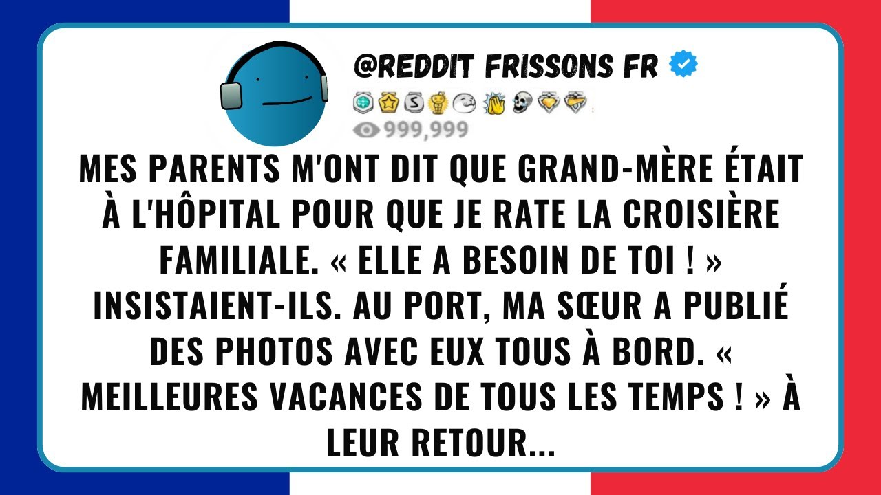 MES PARENTS ONT MENTI EN DISANT QUE GRAND-MÈRE ÉTAIT À L’HÔPITAL POUR QUE JE RATE LA CROISIÈRE EN...