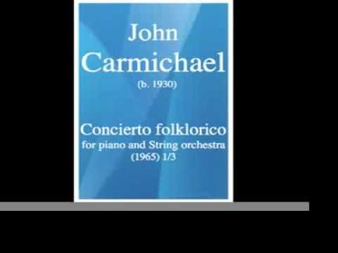 John Carmichael : Concierto folklorico for piano and String orchestra (1965) 1/3 **MUST HEAR**