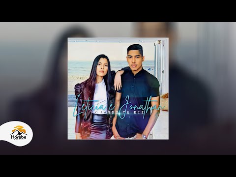 Letícia e Jonathan | Quando Tu Diz (COM LETRA)