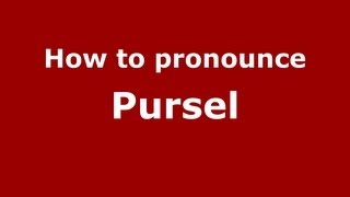 How to pronounce Pursel