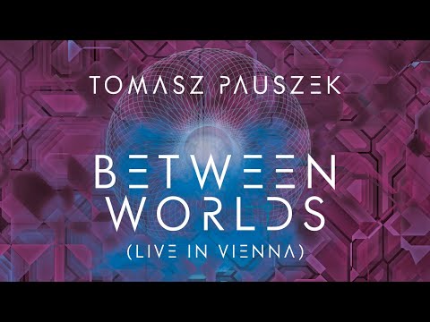 Tomasz Pauszek - BETWEEN WORLDS (Live in Vienna)