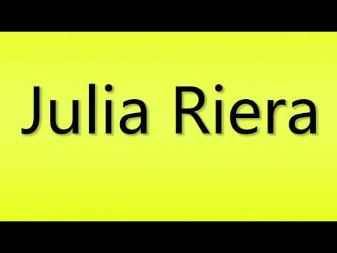 Pronunciation of Julia Riera