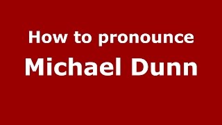 How to pronounce Michael Dunn