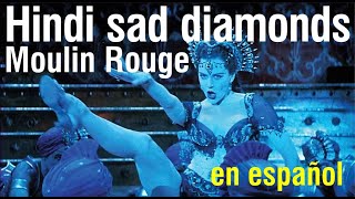 Hindi sad diamonds - Moulin Rouge (subtitulada)