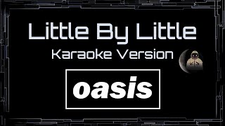 Oasis • Little By Little (CC Karaoke / Instrumental) [UVR]