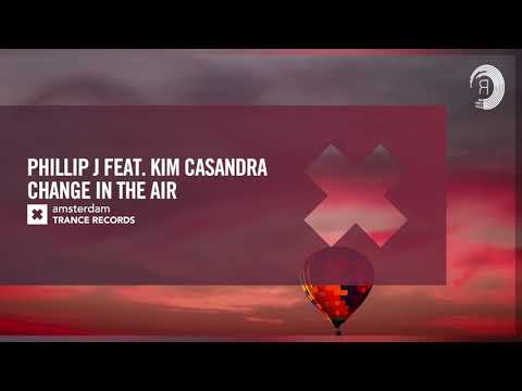 Phillip J feat Kim Casandra - Change In The Air [Amsterdam Trance] Extended