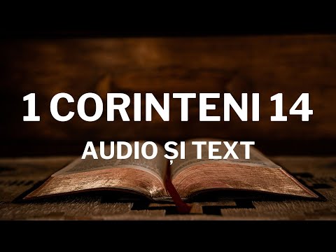 Lectură Biblică: 1 Corinteni 14 - Verset cu Verset (Text și Audio)