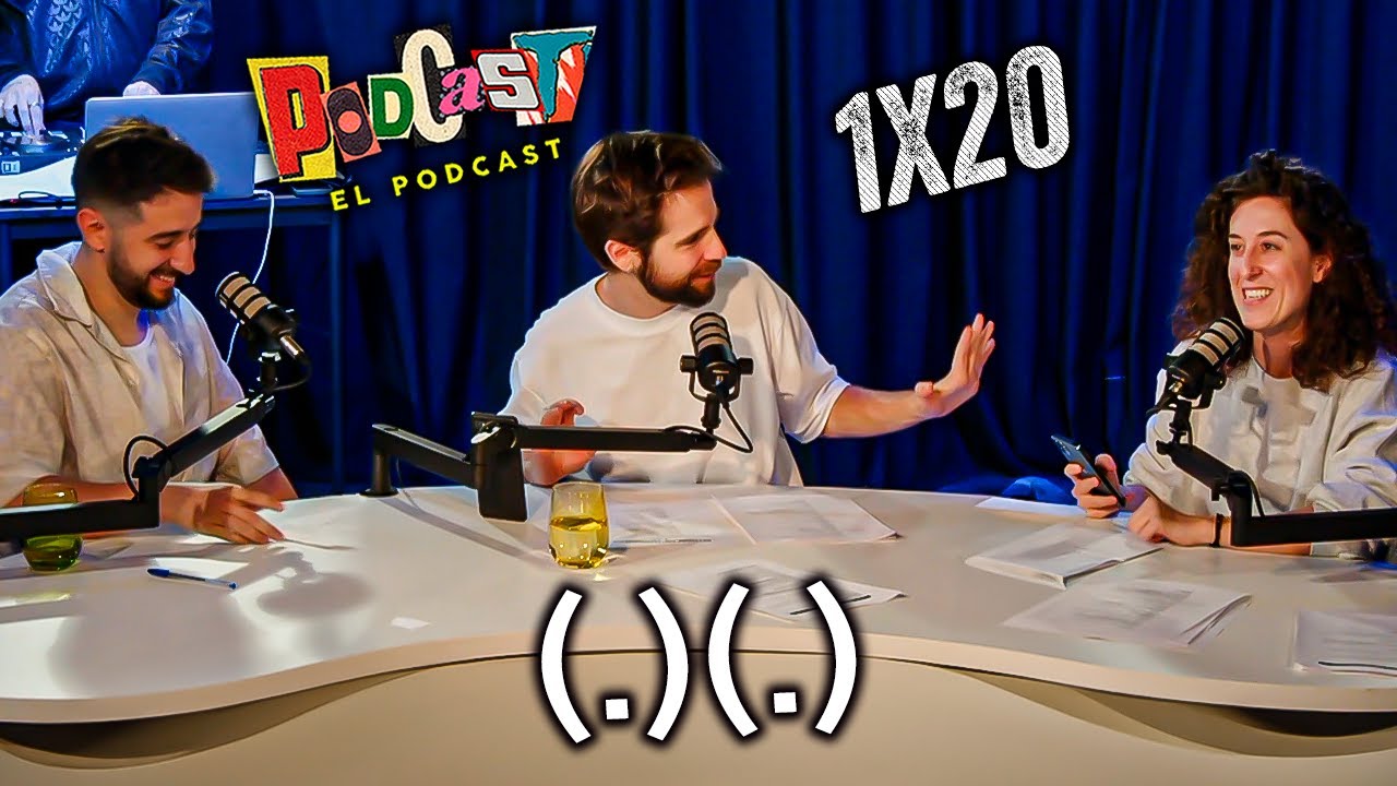 Podcast, el Podcast x20 | (.)(.)