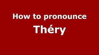 How to pronounce Théry