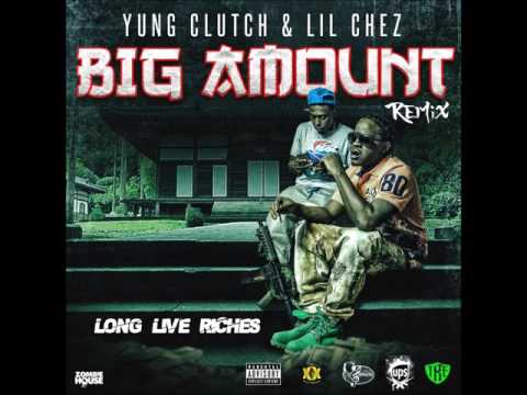 Yung Clutch & Lil Chez - Big Amount Remix [Official Audio]