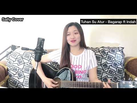 Tuhan Su Atur - Bagarap ft Indah (Sally Cover)