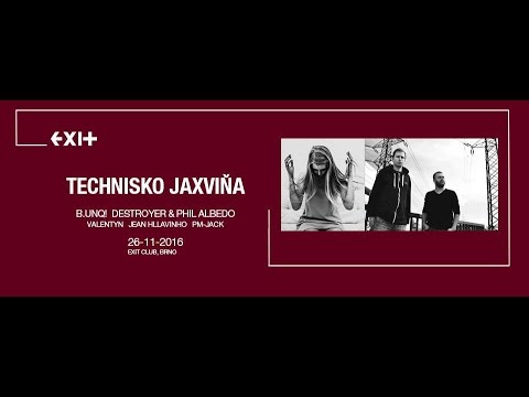 B.UNQ! @ Technisko Jaxviňa - 26.11.2016, EXIT CLUB, Brno, CZ also w/ Destroyer & Phil Albedo