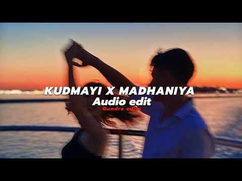 Kudmayi x Madhaniya [edit audio]