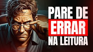 4 ERROS DE LEITURA QUE VOCÊ PODE ESTAR COMETENDO | MELHORE SUA LEITURA HOJE!