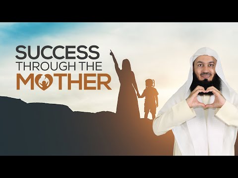 The Success via your Mother - Mufti Menk