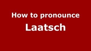 How to pronounce Laatsch