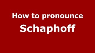 How to pronounce Schaphoff